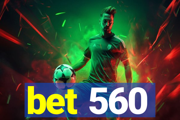 bet 560